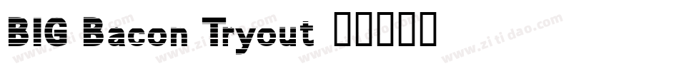 BIG Bacon Tryout字体转换